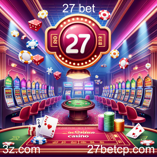 Descubra a Emoção dos Cassinos no 27 Bet